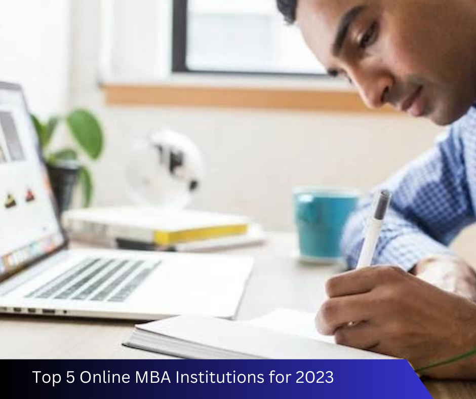 Top 5 Online MBA Institutions for 2023 